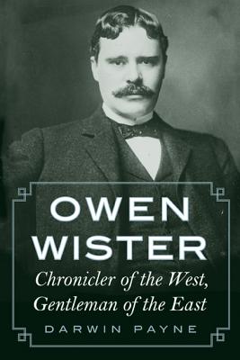 Seller image for Owen Wister: Chronicler of the West, Gentleman of the East (Paperback or Softback) for sale by BargainBookStores