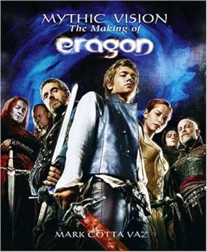 Bild des Verkufers fr Mythic Vision: The Making of the Movie Eragon zum Verkauf von WeBuyBooks