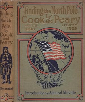 Finding the North Pole Dr. Cook's Own Story of His Discovery, April 21, 1908 The Story of Command...