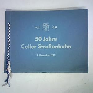 50 Jahre Celler Straßenbahn 1907 - 1957. Am 3. November 1957