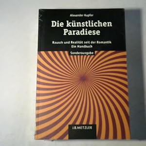 Bild des Verkufers fr Die knstlichen Paradiese. Rausch und Realitt seit der Romantik. Ein Handbuch zum Verkauf von Celler Versandantiquariat