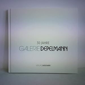 Bild des Verkufers fr 30 Jahre Galerie Depelmann - Eine bersicht zum 30-jhrigen Jubilum zum Verkauf von Celler Versandantiquariat