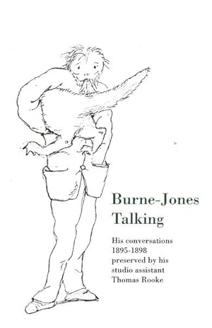 Seller image for Burne-Jones Talking : His Conversations 1895-1898 Preserved by His Studio Assistant Thomas Rooke for sale by GreatBookPrices