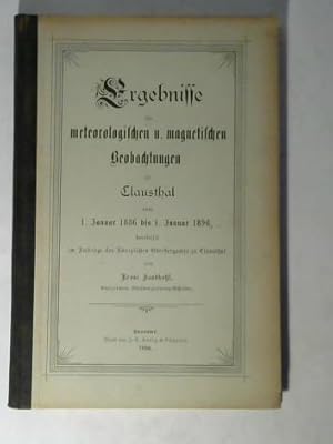 Ergebniß der meteorologischen und magnetischen Beobachtungen zu Clausthal vom 1. Januar 1886 bis ...