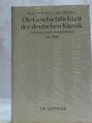 Bild des Verkufers fr Die Geschichtlichkeit der deutschen Klassik: Literatur und Denkformen um 1800 zum Verkauf von Celler Versandantiquariat