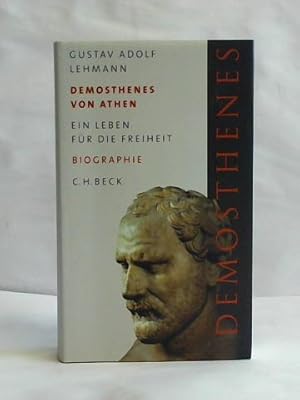 Bild des Verkufers fr Demosthenes von Athen. Ein Leben fr die Freiheit zum Verkauf von Celler Versandantiquariat