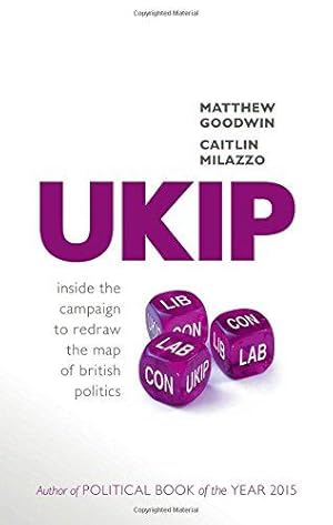 Bild des Verkufers fr UKIP: Inside the Campaign to Redraw the Map of British Politics zum Verkauf von WeBuyBooks