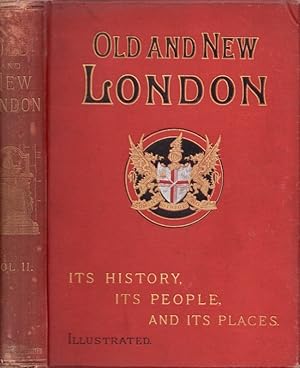 Old and New London: A Narrative of Its History, Its People, and Its Places. The City, Ancient and...