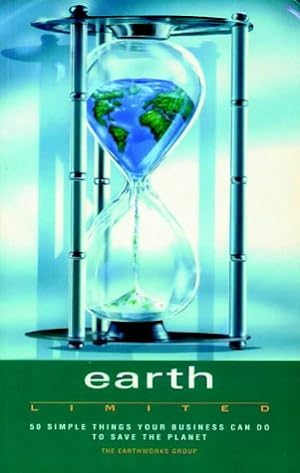 Immagine del venditore per Earth Limited: 50 Simple Things Your Business Can Do to Save the Planet venduto da WeBuyBooks