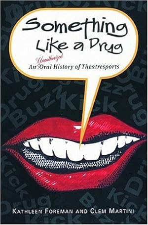 Bild des Verkufers fr Something Like a Drug: An Unauthorized Oral History of Theatresports (Drama) zum Verkauf von WeBuyBooks