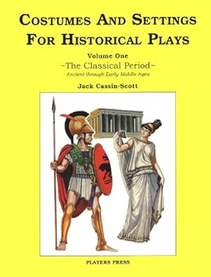 Bild des Verkufers fr Costumes and Settings for Historical Plays: The Classical Period, Ancient through Early Middle Ages: 1 zum Verkauf von WeBuyBooks