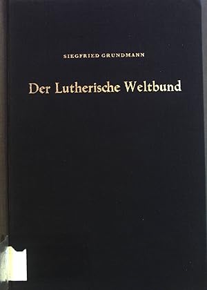 Seller image for Der Lutherische Weltbund : Grundlagen, Herkunft, Aufbau. Forschungen zur kirchlichen Rechtsgeschichte und zum Kirchenrecht. Bd. 1. for sale by books4less (Versandantiquariat Petra Gros GmbH & Co. KG)