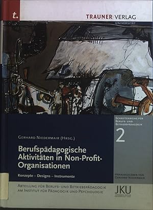 Immagine del venditore per Berufspdagogische Aktivitten in Non-Profit-Organisationen : Konzepte - Designs - Instrumente. Schriftenreihe fr Berufs- und Betriebspdagogik ; 2 venduto da books4less (Versandantiquariat Petra Gros GmbH & Co. KG)