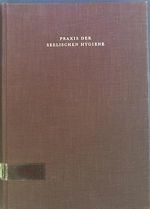Seller image for Praxis der seelischen Hygiene : Erfahrung u. Experiment. Psychohygiene ; Bd. 5 for sale by books4less (Versandantiquariat Petra Gros GmbH & Co. KG)