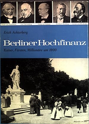 Seller image for Berliner Hochfinanz : Kaiser, Frsten, Millionre um 1900. for sale by books4less (Versandantiquariat Petra Gros GmbH & Co. KG)