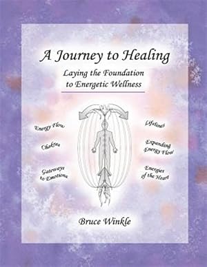 Seller image for A Journey to Healing: Laying the Foundation to Energetic Wellness for sale by GreatBookPrices
