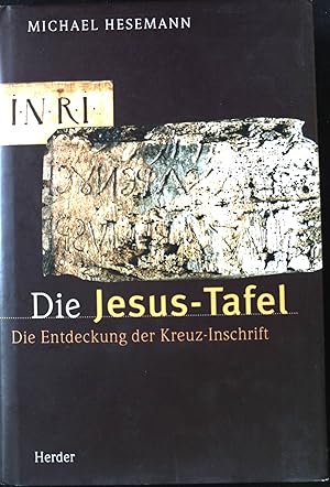 Bild des Verkufers fr Die Jesus-Tafel : die Entdeckung der Kreuz-Inschrift. zum Verkauf von books4less (Versandantiquariat Petra Gros GmbH & Co. KG)