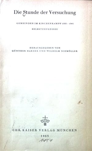 Imagen del vendedor de Die Stunde der Versuchung : Gemeinden im Kirchenkampf 1933 - 1945. Selbstzeugnisse. a la venta por books4less (Versandantiquariat Petra Gros GmbH & Co. KG)