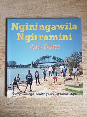 Nginingawila Ngirramini : Our Story