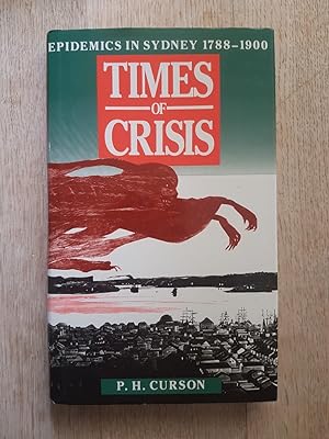 Times of Crisis : Epidemics in Sydney 1788-1900