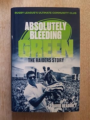 Imagen del vendedor de Absolutely Bleeding Green : The Raiders Story a la venta por masted books