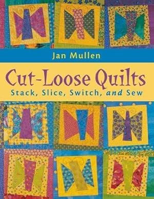 Seller image for Cut-Loose Quilts - Print on Demand Edition: Stack, Slice, Switch and Sew for sale by WeBuyBooks