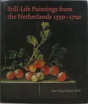 Still-Life Paintings from the Netherlands 1550-1720