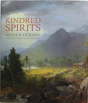 Imagen del vendedor de Kindred Spirits: Asher B. Durand and the American Landscape a la venta por Newbury Books
