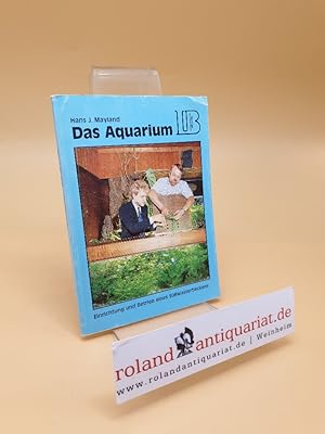 Bild des Verkufers fr Das Aquarium ; Einrichtung und Unterhaltung eines Ssswasserbeckens ; Fisch- und Pflanzentabellen zum Verkauf von Roland Antiquariat UG haftungsbeschrnkt