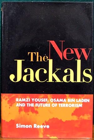 Seller image for THE NEW JACKALS. Ramzi Yousef, Osama Bin Laden. and the Future of Terrorism. for sale by The Antique Bookshop & Curios (ANZAAB)