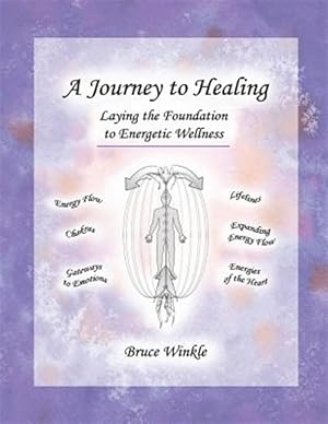 Seller image for A Journey to Healing: Laying the Foundation to Energetic Wellness for sale by GreatBookPricesUK