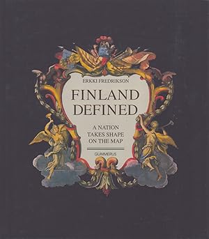 Finland Defined : A Nation takes Shape on the Map