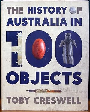 Seller image for THE HISTORY OF AUSTRALIA IN 100 OBJECTS. for sale by The Antique Bookshop & Curios (ANZAAB)