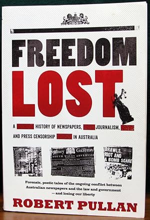 Bild des Verkufers fr FREEDOM LOST. A History of Newspapers, Journalism, and Press Censorship in Australia. zum Verkauf von The Antique Bookshop & Curios (ANZAAB)
