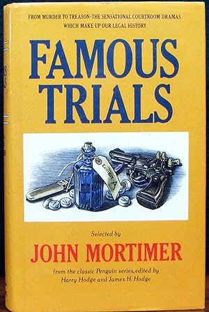 Imagen del vendedor de FAMOUS TRIALS. Selected by John Mortimer from the classic Penguin series, edited by Harry Hodge and James H. Hodge. a la venta por The Antique Bookshop & Curios (ANZAAB)