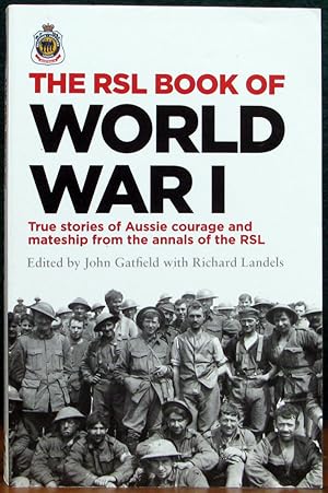 Seller image for THE RSL BOOK OF WORLD WAR I. True stories of Aussie courage and mateship form the annals of the RSL. for sale by The Antique Bookshop & Curios (ANZAAB)