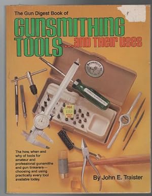 Seller image for The Gun Digest Book of Gunsmithing Tools and Their Uses. for sale by Time Booksellers