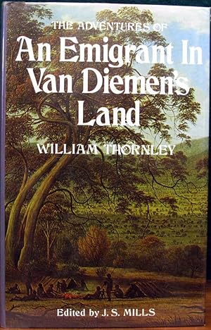 Seller image for THE ADVENTURES OF AN EMIGRANT IN VAN DIEMEN'S LAND. Ed. by J.S.Mills. for sale by The Antique Bookshop & Curios (ANZAAB)