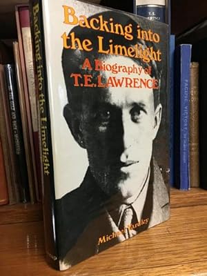 Seller image for Backing into the Limelight. A Biography of T. E. Lawrence. for sale by Time Booksellers