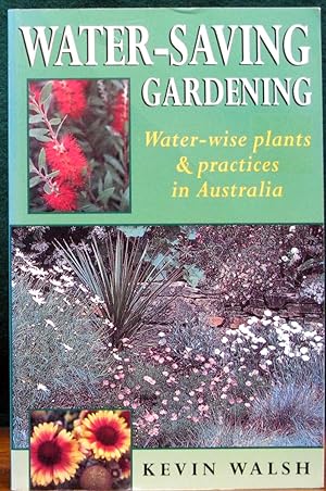 Seller image for WATER-SAVING GARDENING. Water-wise plants & practices in Australia. Photography by Lauretta Zilles. for sale by The Antique Bookshop & Curios (ANZAAB)