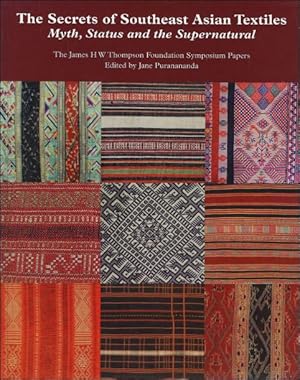 Seller image for THE SECRETS OF SOUTHEAST ASIAN TEXTILES : MYTH, STATUS AND THE SUPERNATURAL for sale by BOOKSELLER  -  ERIK TONEN  BOOKS