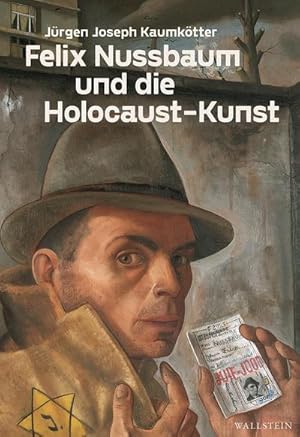 Seller image for Felix Nussbaum und die Holocaust-Kunst : Das Selbstbildnis mit Judenpass for sale by AHA-BUCH GmbH
