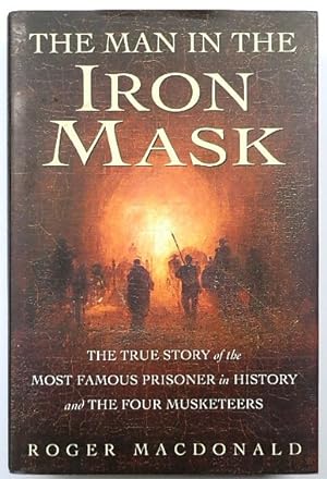 Bild des Verkufers fr The Man in the Iron Mask: The True Story of the Most Famous Prisoner in History and the Four Musketeers zum Verkauf von PsychoBabel & Skoob Books