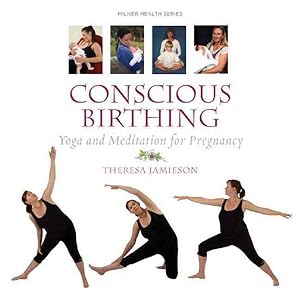 Seller image for Conscious Birthing : Yoga and Meditation for Pregnancy for sale by GreatBookPrices