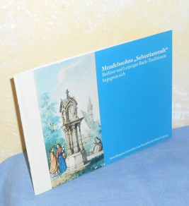 Bild des Verkufers fr Mendelssohns Sebastiansstadt : Berliner und Leipziger Bach-Traditionen begegnen sich. Ausstellung im Gartenhaus am Mendelssohn-Haus Leipzig zum Verkauf von AnimaLeser*Antiquariat