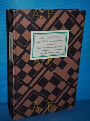 Bild des Verkufers fr Eine Hochzeit ohne Musikanten : Erzhlungen. Mit 16 Zeichn. von Ben Shahn (Insel-Bcherei Nr. 624) Scholem-Alejchem. [bers.: Fega Frisch u. Alexander Eliasberg.] zum Verkauf von Antiquarische Fundgrube e.U.