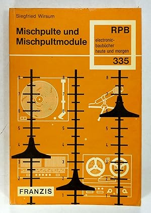 Bild des Verkufers fr Mischpulte und Mischpultmodule. Vom Kleinmischpult bis zum groen Regiemischpult - Anleitungen fr den Selbstbau nach Ma. zum Verkauf von Brbel Hoffmann