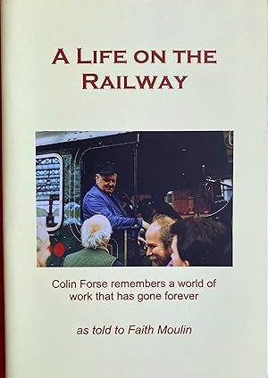 Image du vendeur pour A Life on the Railway - Colin Forse remembers a world of work that has gone forever mis en vente par Bookworm