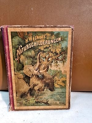 Naturschilderungen: Der Jugend gewidmet von Hermann Wagner. Mit 8 Bildern in Farbendruck nach Aqu...