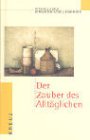 Seller image for Der Zauber des Alltglichen. Michael Albus ; Bernardin Schellenberger. Mit Bildern von Heribert Schulmeyer for sale by Preiswerterlesen1 Buchhaus Hesse